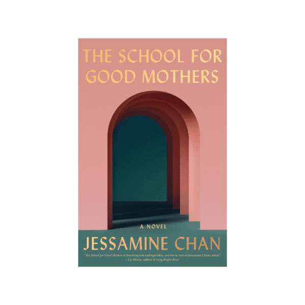 The School for Good Mothers by Jessamine Chan